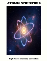 ATOMIC STRUCTURE High School Chemistry Curriculum B0FH5KVNZ5 Book Cover