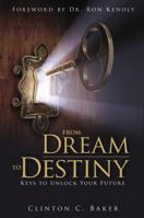 From Dream to Destiny: Keys to Unlocking Your Future 8889127880 Book Cover