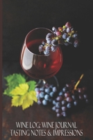 Wine Log:Wine Journal Tasting Notes & Impressions: Glass of Red Wine with Grapes Wine Tasting Journal, Wine Quotes, Sommelier Training Notebook 1675643121 Book Cover