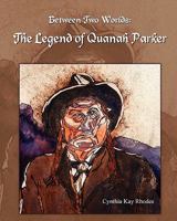 Between Two Worlds: The Legend of Quanah Parker 1608602273 Book Cover