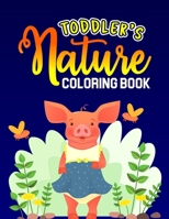 Toddler's Nature Coloring Book: Fun and Easy Coloring Activity with Gardening, Vegetable Planting and Outdoor Nature for Toddler/ Preschooler and Kids - Ages:2-6 B08NF1RJ4B Book Cover