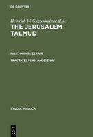 The Jerusalem Talmud: First Order: Zeraim Tractates Peah and Demay (Studia Judaica, 19) (Studia Judaica, 19) 3110166917 Book Cover