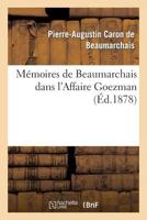 Mémoires De Beaumarchais Dans L'Affaire Goëzman 1247513831 Book Cover