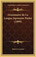 Grammaire De La Langue Japonaise Parlee (1899) 1168373751 Book Cover