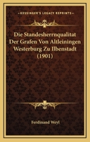 Die Standesherrnqualität der Grafen von Altleiningen-Westerburg zu Ilbenstadt: Ein Versuch zur Lösung der Frage 0274312662 Book Cover