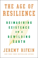 The Age of Resilience: Reimagining Existence on a Rewilding Earth 1250093546 Book Cover