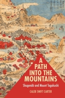 A Path into the Mountains: Shugendō and Mount Togakushi null Book Cover