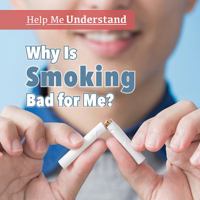 Why Is Smoking Bad for Me? 1508167303 Book Cover