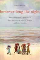 However Long the Night: Molly Melching's Journey to Help Millions of African Women and Girls Triumph 006226575X Book Cover
