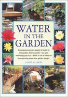 Water in the Garden: Encompassing Every Aspect of Water in the Garden 1842860771 Book Cover