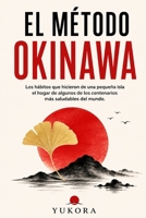 EL MÉTODO OKINAWA: Los hábitos que hicieron de una pequeña isla el hogar de algunos de los centenarios más saludables del mundo (Spanish Edition) B0HD9V3CJ5 Book Cover
