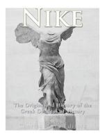Nike: The Origins and History of the Greek Goddess of Victory 1973707241 Book Cover