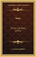 Sam, Or, Our Cat Tales 1022330527 Book Cover