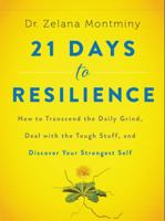 21 Days to Resilience: How to Transcend the Daily Grind, Deal with the Tough Stuff, and Discover Your Strongest Self 0062428772 Book Cover