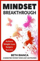 Mindset Breakthrough: Achieve Weight-Loss Surgery Success 0692806156 Book Cover