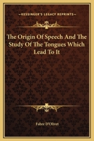 The Origin Of Speech And The Study Of The Tongues Which Lead To It 1425349900 Book Cover