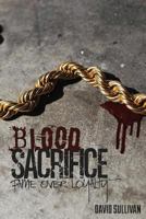 Blood Sacrifice: fame over loyalty 1519485522 Book Cover