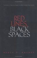 Red Lines, Black Spaces: The Politics of Race and Space in a Black Middle-Class Suburb 0300124546 Book Cover