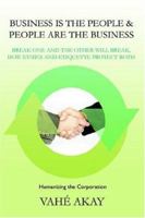 Business Is the People & People Are the Business: Break One and the Other Will Break, How Ethics and Etiquette Protect Both 0595382975 Book Cover