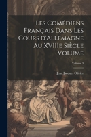 Les Com�diens Fran�ais Dans Les Cours d'Allemagne Au Xviiie Si�cle Volume; Volume 3 2012731481 Book Cover