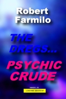 The Dregs...Psychic Crude 0986546941 Book Cover