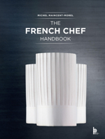 The French Chef Handbook: La cuisine de reference 2857086954 Book Cover