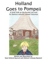 Holland Goes to Pompeii: A brief look at the buried city and its famous volcano named Vesuvius 1449046975 Book Cover