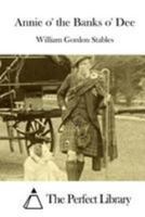 Annie O' the Banks O' Dee 9365786851 Book Cover
