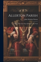 Allerton Parish: A Tale Of The Early Days Of Western New York 1021551481 Book Cover