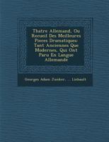 Th�atre Allemand, Ou Recueil Des Meilleures Pieces Dramatiques: Tant Anciennes Que Modernes, Qui Ont Paru En Langue Allemande 1249934257 Book Cover