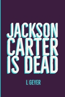 Jackson Carter is Dead 1794882065 Book Cover