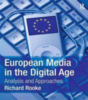 European Media in the Digital Age: Analysis and Approaches 1138836842 Book Cover