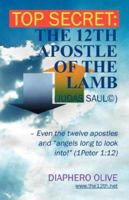 Top Secret: The 12th Apostle of the Lamb: (Judas Saul) 1432706853 Book Cover