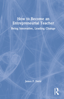 How to Become an Entrepreneurial Teacher: Being Innovative, Leading Change 1032259280 Book Cover