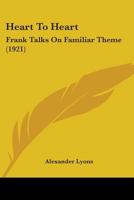 Heart To Heart: Frank Talks On Familiar Theme 0548863121 Book Cover