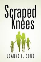 Scraped Knees 1479770892 Book Cover