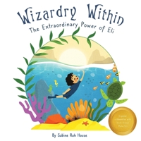 Wizardry Within: Braving the Depths: Eli's Journey of Grit and the Call to Ocean Conservation B0CR3SV94H Book Cover