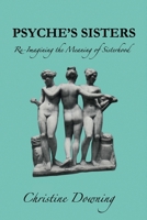 Psyche's Sisters: Re-Imagining the Meaning of Sisterhood 1950186202 Book Cover