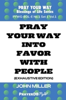 Pray Your Way into Favor With People (Exhaustive Edition) B0CQVSZNYR Book Cover