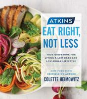 Atkins: Eat Right, Not Less: Your Guidebook for Living a Low-Carb and Low-Sugar Lifestyle 1982106522 Book Cover