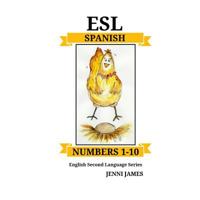 ESL Numbers 1-10 -Spanish: ESL (English Second Language) Series- Spanish 1987767950 Book Cover