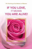 If you love, it means you are alive! 1795352345 Book Cover