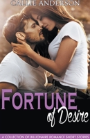 Fortune of Desire: A Collection of Billionaire Romance Short Stories 1704646049 Book Cover