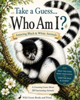 Take a Guess... Who Am I?: Amazing Black & White Animals B0HBMNTZ36 Book Cover