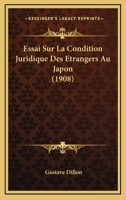 Essai Sur La Condition Juridique Des Etrangers Au Japon (1908) 1120422000 Book Cover