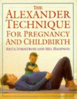 The Alexander Technique for Pregnancy and Childbirth 0575054867 Book Cover