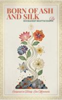 Born of Ash and Silk Composed in Twenty-One Movements B0G3QN8THM Book Cover