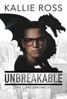 Unbreakable: The Cupid Chronicles #1 0998353205 Book Cover