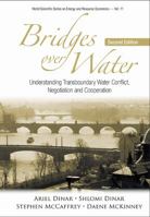 Bridges over Water: Understanding Transboundary Water Conflict, Negotiation And Cooperation 9814436658 Book Cover
