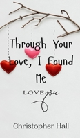 Through Your Love, I Found Me 9908009761 Book Cover